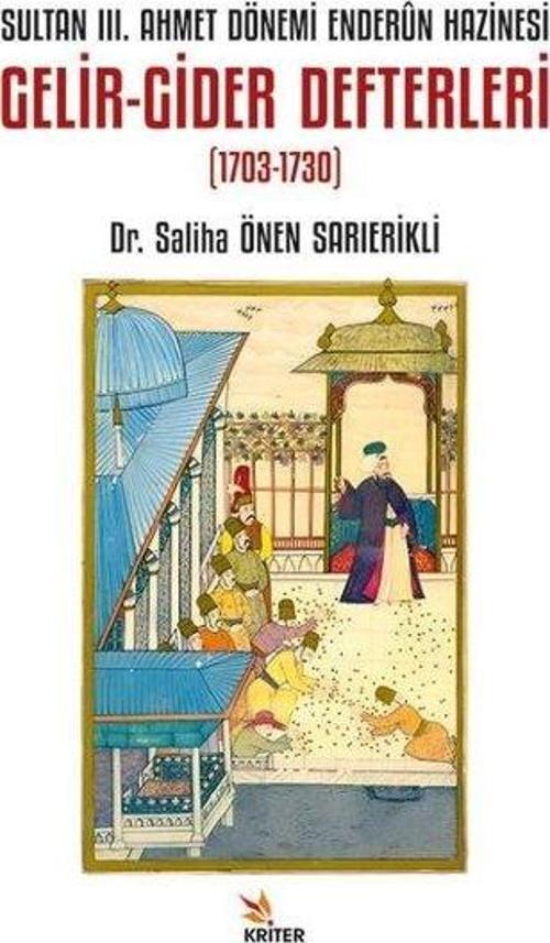 Sultan 3. Ahmet Dönemi Enderun Hazinesi Gelir - Gider Defterleri (1703 - 1730)