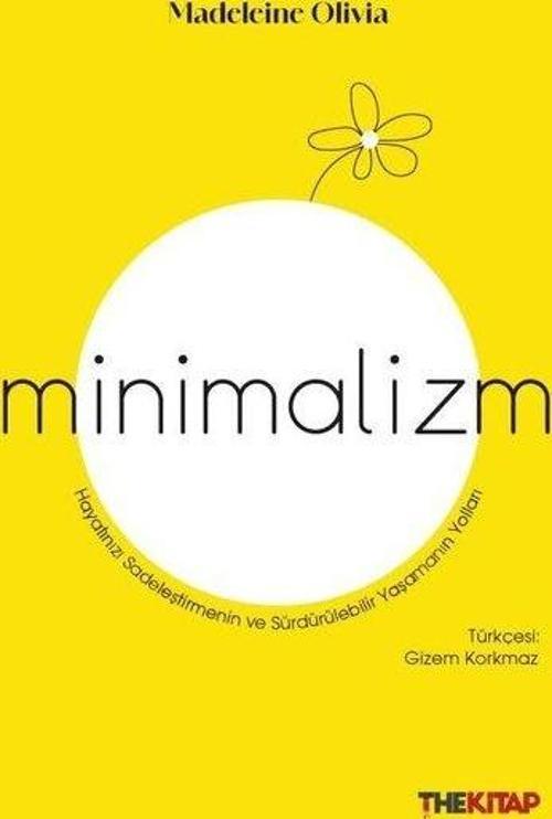Minimalizm - Hayatınızı Sadeleştirmenin ve Sürdürülebilir Yaşamanın Yolları