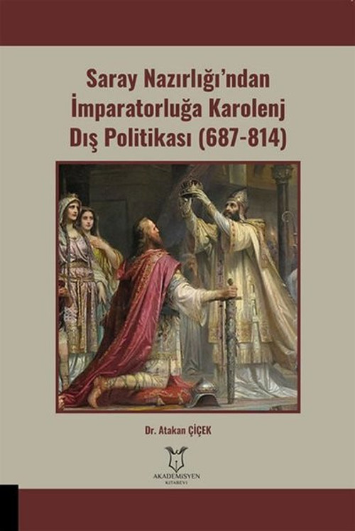 Saray Nazırlığı'ndan İmparatorluğa Karolenj Dış Politikası 687 - 814