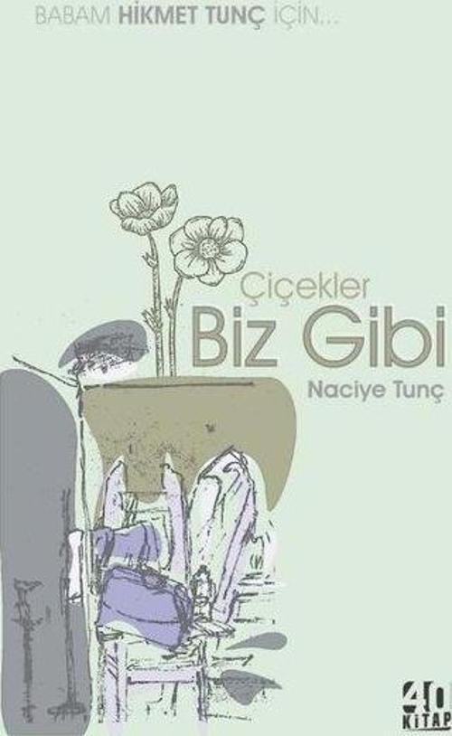 Çiçekler Biz Gibi