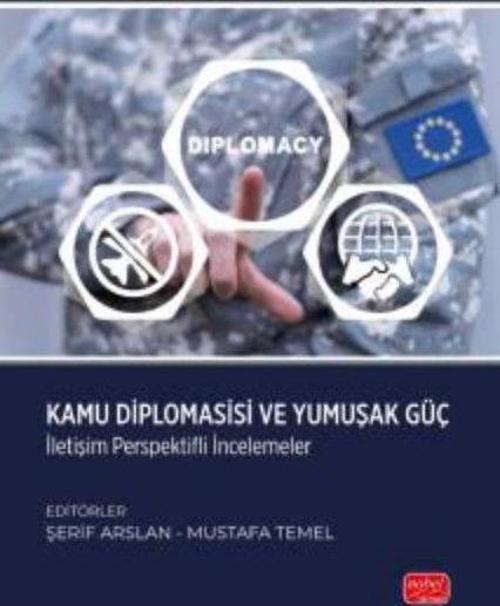 Kamu Diplomasisi ve Yumuşak Güç - İletişim Perspektifli İncelemeler