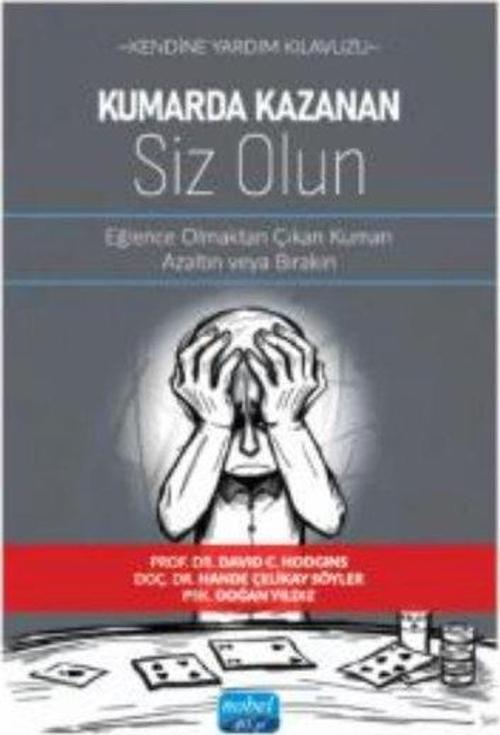 Kendine Yardım Kılavuzu - Kumarda Kazanan Siz Olun - Eğlence Olmaktan Çıkan Kumarı Azaltın veya Bıra
