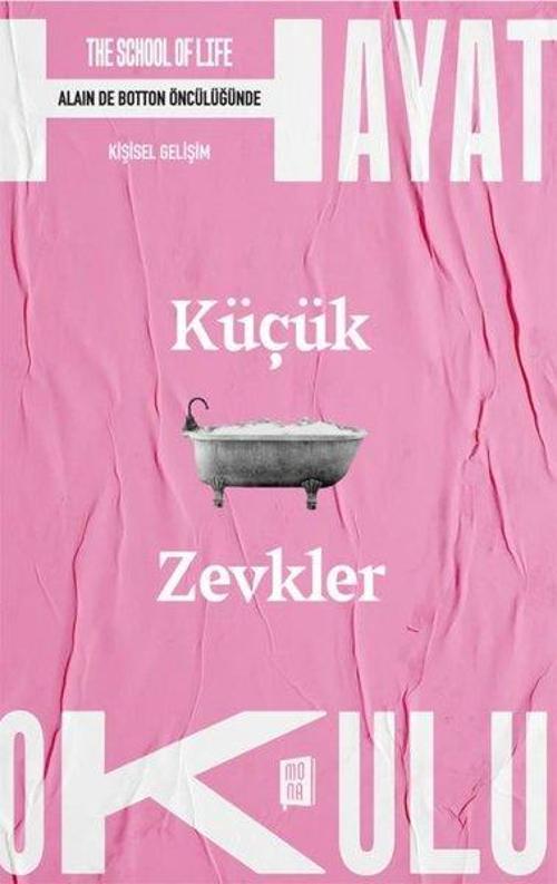 Küçük Zevkler - The School of Life - Hayat Okulu - Alain de Botton Öncülüğünde