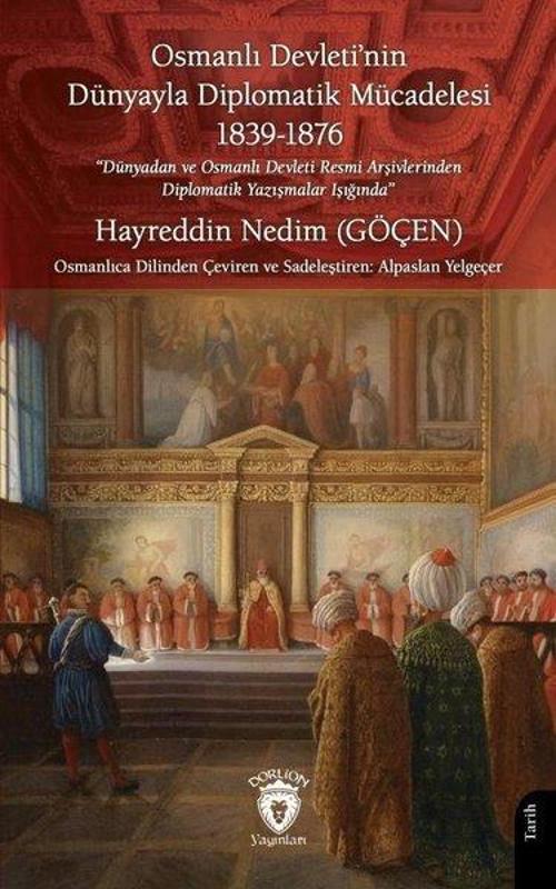 Osmanlı Devleti'nin Dünyayla Diplomatik Mücadelesi 1839 - 1876