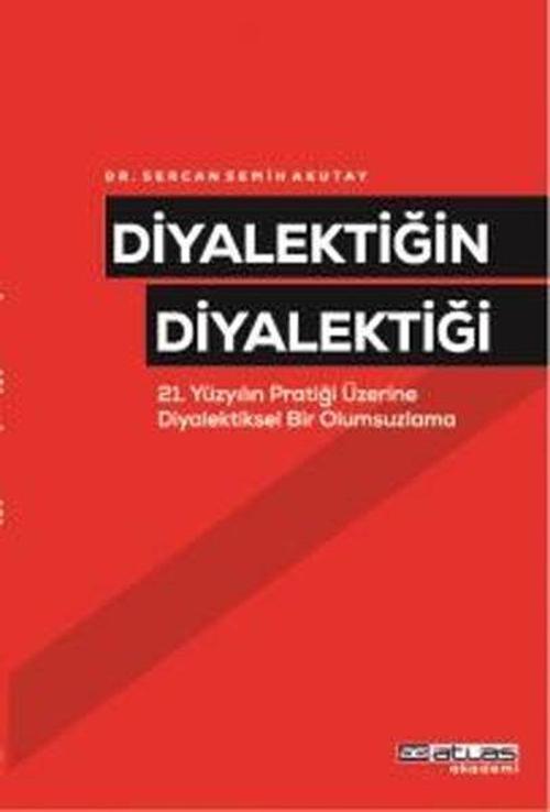 Diyalektiğin Diyalektiği-21. Yüzyılın Pratiği Üzerine Diyalektiksel Bir Olumsuzlama
