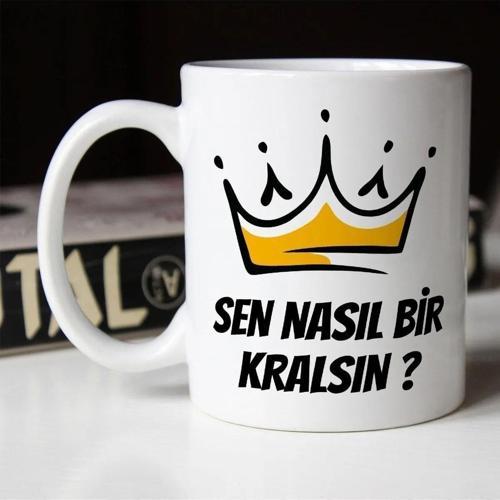 Sen Nasıl Bir Kralsın Baskılı Özel Beyaz Esprili Kupa Bardak | Komik Yazılı Kupa