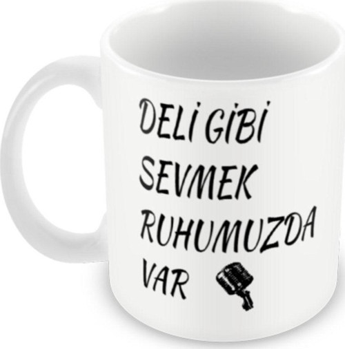 Deli Gibi Sevmek Ruhumuzda Var Baskılı Kupa