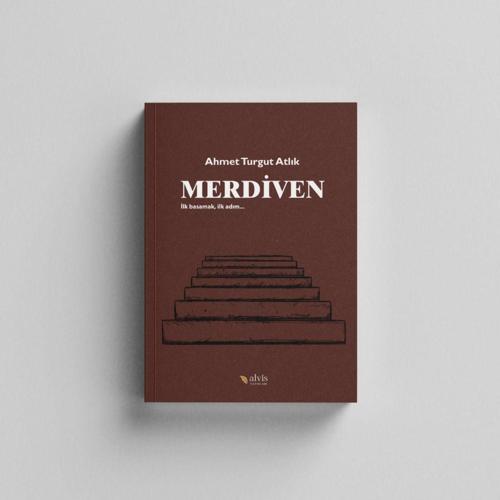Merdiven: İlk Basamak, İlk Adım / Ahmet Turgut Atlık