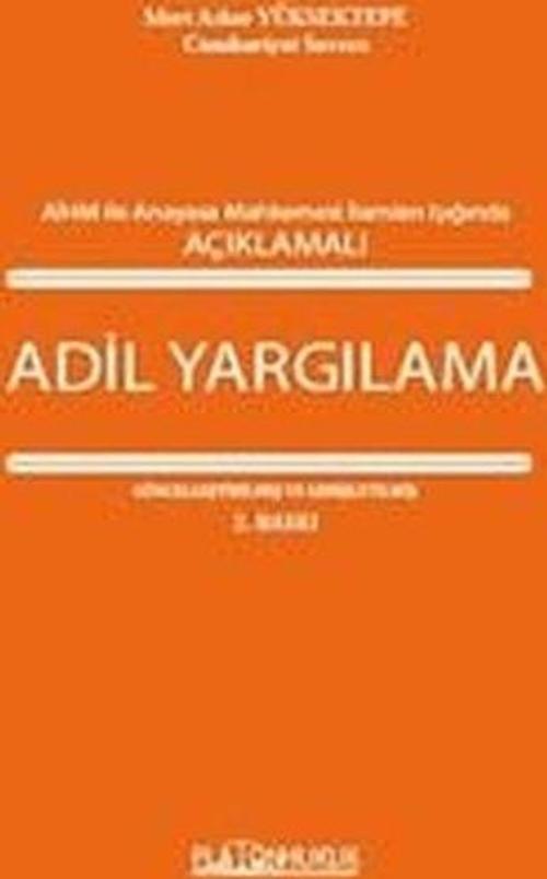 Adil Yargılama - AİHM İle Anayasa Mahkemesi İlamları Işığında Açıklamalı