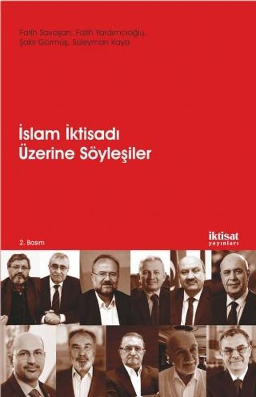 İSLAM İKTİSADI ÜZERİNE SÖYLEŞİLER - İslam İktisadının Dünü, Bugünü, Yarını