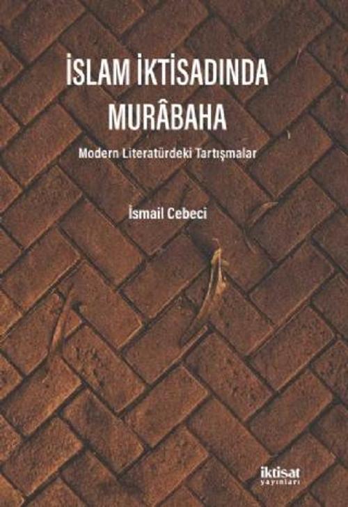 İSLAM İKTİSADINDA MURÂBAHA - Modern Literatürdeki Tartışmalar