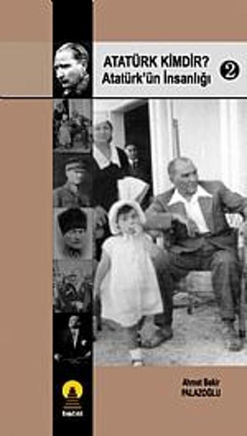 Atatürk Kimdir? 2 -Atatürkün İnsanlığı-