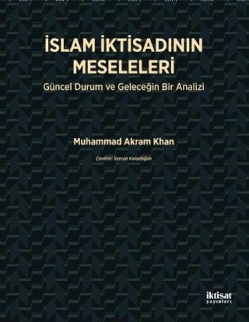 İSLAM İKTİSADININ MESELELERİ - Güncel Durum ve Geleceğin Bir Analizi