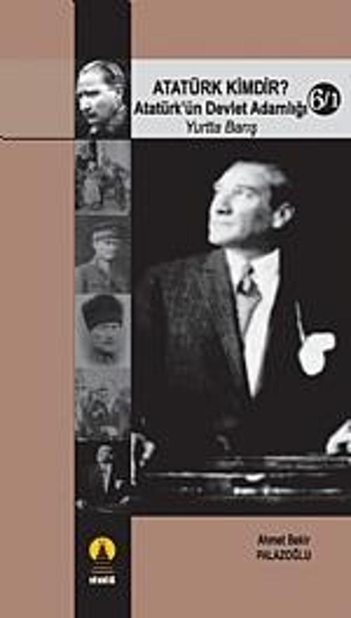 Atatürk Kimdir? 6/1 -Atatürk&#39;ün Devlet Adamlığı- (Yurtta Barış)
