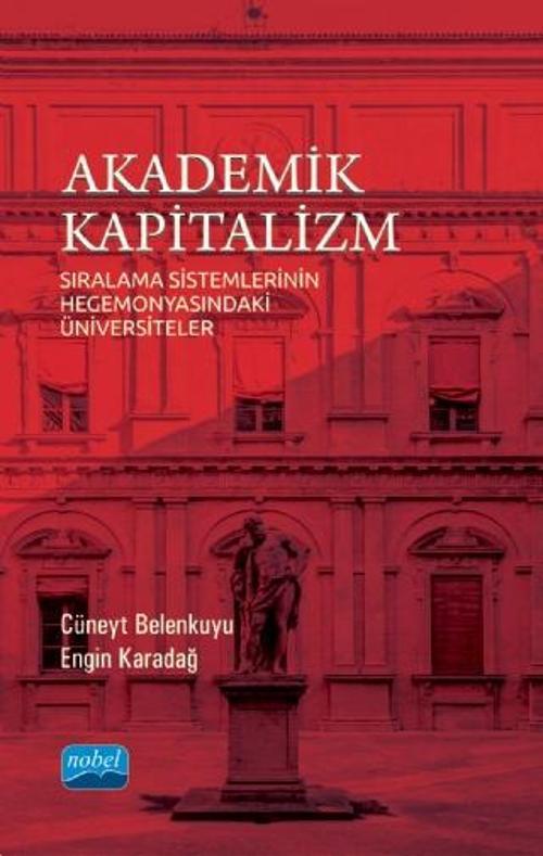 AKADEMİK KAPİTALİZM - Sıralama Sistemlerinin Hegemonyasındaki Üniversiteler