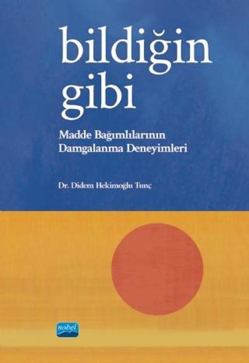 BİLDİĞİN GİBİ - Madde Bağımlılarının Damgalanma Deneyimleri