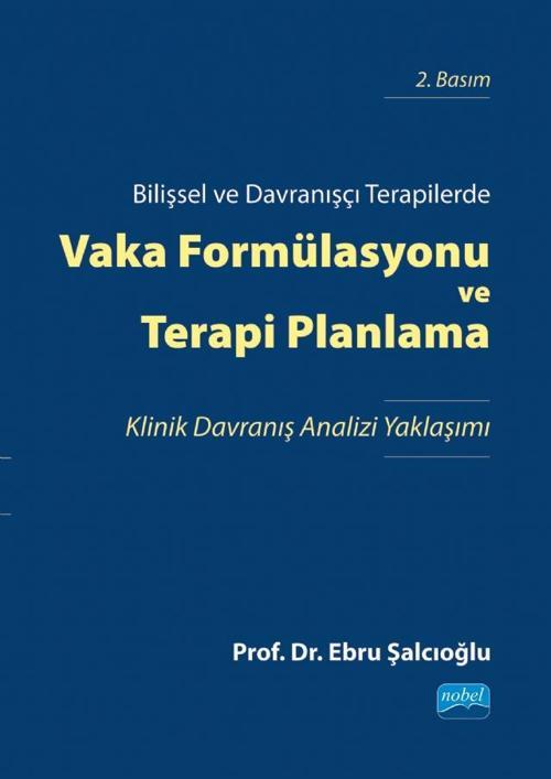 Bilişsel ve Davranışçı Terapilerde VAKA FORMÜLASYONU VE TERAPİ PLANLAMA