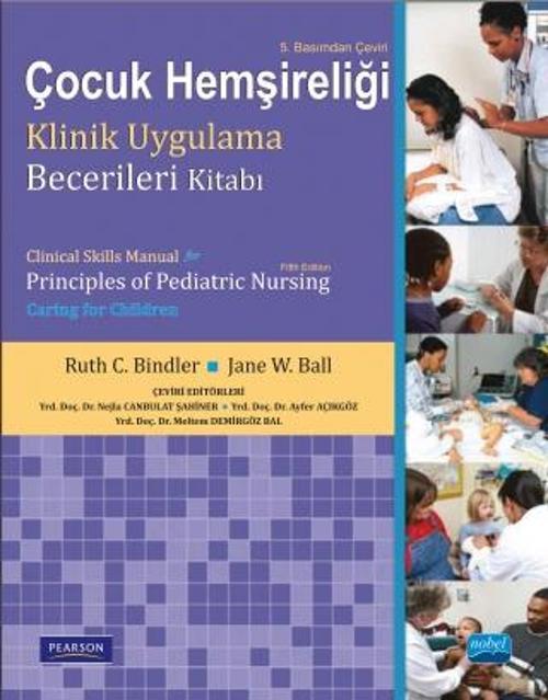 ÇOCUK HEMŞİRELİĞİ KLİNİK UYGULAMA BECERİLERİ KİTABI - Clinical Skills Manual for Principles of Pedia