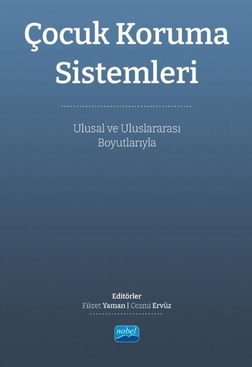 ÇOCUK KORUMA SİSTEMLERİ - Ulusal ve Uluslararası Boyutlarıyla
