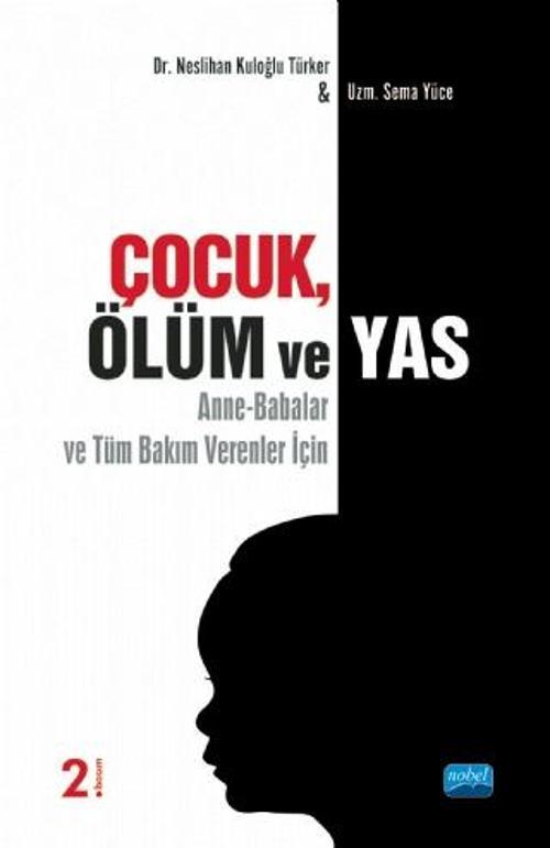 ÇOCUK, ÖLÜM VE YAS (Anne-Babalar ve Tüm Bakım Verenler İçin)