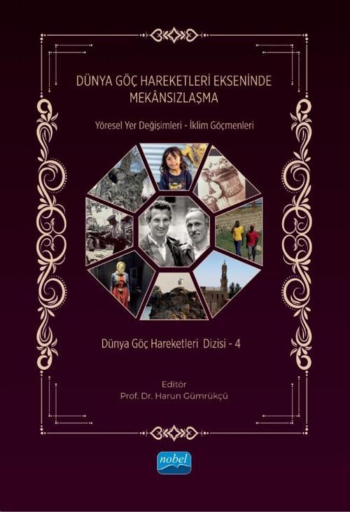 DÜNYA GÖÇ HAREKETLERİ EKSENİNDE MEKÂNSIZLAŞMA – Yöresel Yer Değişimleri – İklim Göçmenleri Dünya Göç