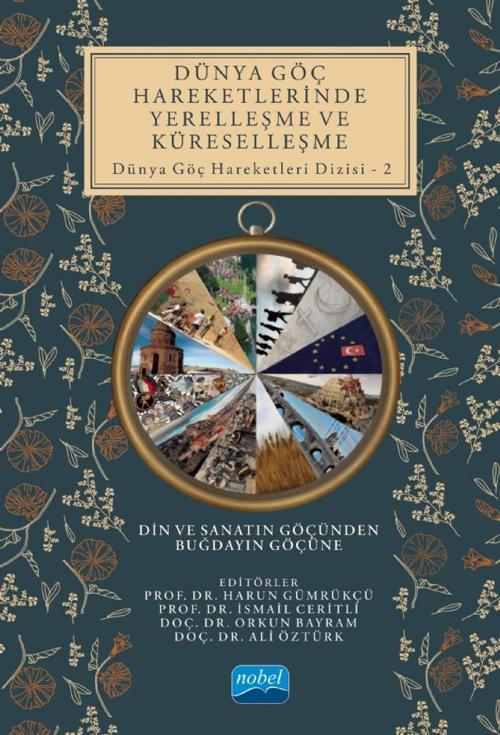 DÜNYA GÖÇ HAREKETLERİNDE YERELLEŞME VE KÜRESELLEŞME Din ve Sanatın Göçünden Buğdayın Göçüne - Dünya 