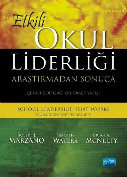ETKİLİ OKUL LİDERLİĞİ - Araştırmadan Sonuca / SCHOOL LEADERSHIP THAT WORKS - From Research to Result