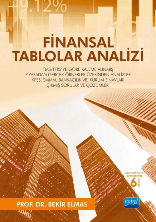 FİNANSAL TABLOLAR ANALİZİ - TMS/TFRS&#39;ye Göre Kaleme Alınmış - Piyasadan Gerçek Örnekler Üzerinde