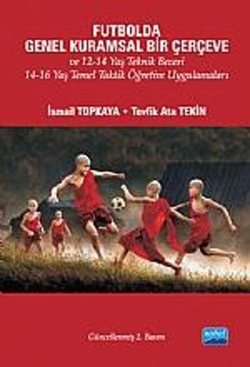Futbolda Genel Kuramsal Bir Çerçeve ve 12-14 Yaş Teknik Beceri 14-16 Yaş Temel Taktik Öğretim Uygula