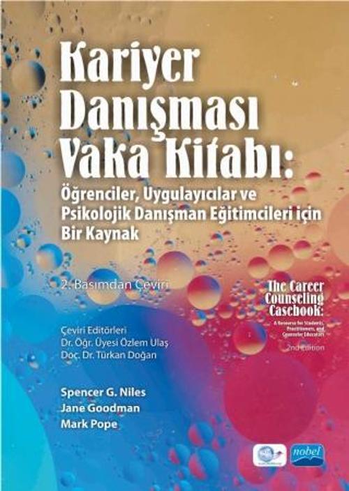 KARİYER DANIŞMASI VAKA KİTABI: Öğrenciler, Uygulayıcılar ve Psikolojik Danışman Eğitimcileri İçin Bi
