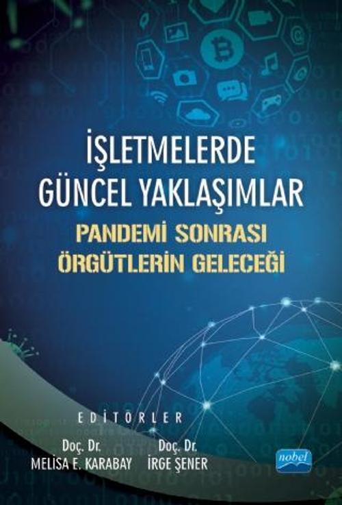 İŞLETMELERDE GÜNCEL YAKLAŞIMLAR: Pandemi Sonrası Örgütlerin Geleceği