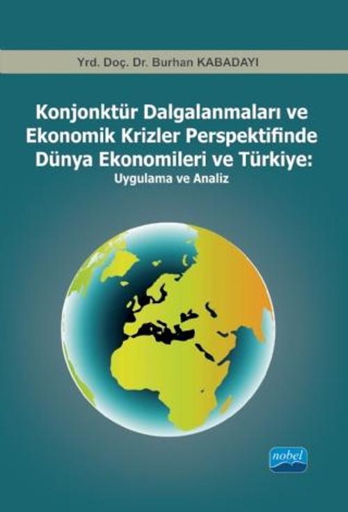 Konjonktür Dalgalanmaları ve Ekonomik Krizler Perspektifinde Dünya Ekonomileri ve Türkiye           