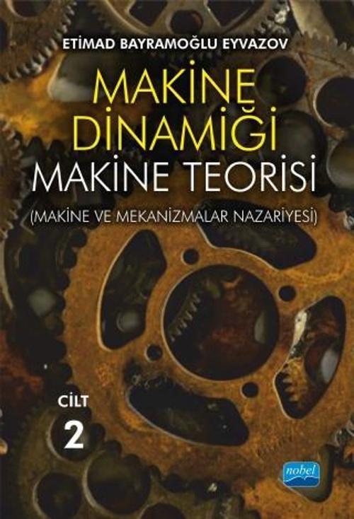 MAKİNE DİNAMİĞİ - Makine Teorisi (Makine ve Mekanizmalar Nazariyesi) / CİLT 2