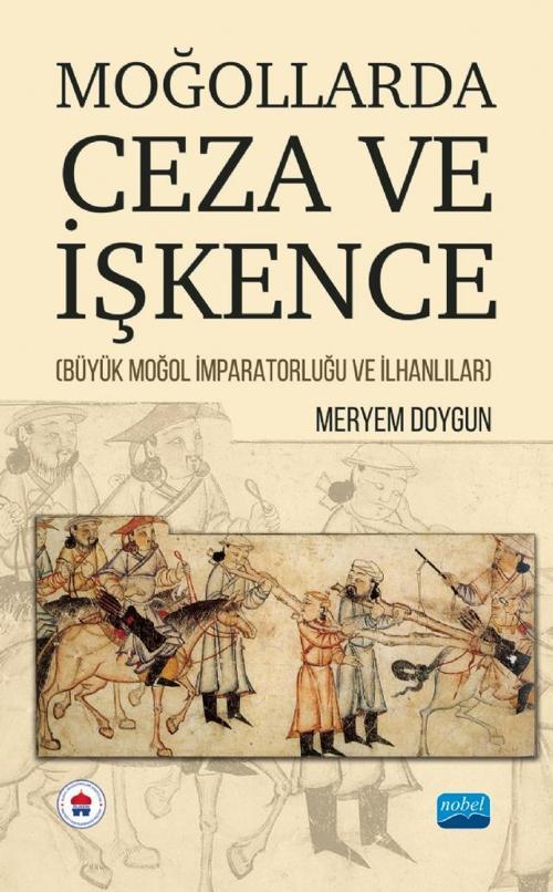 MOĞOLLARDA CEZA VE İŞKENCE (Büyük Moğol İmparatorluğu ve İlhanlılar)