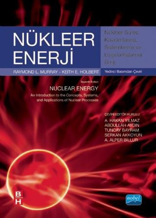 NÜKLEER ENERJİ Nükleer Süreç Kavramlarına, Sistemlerine ve Uygulamalarına Giriş - NUCLEAR ENERGY An 