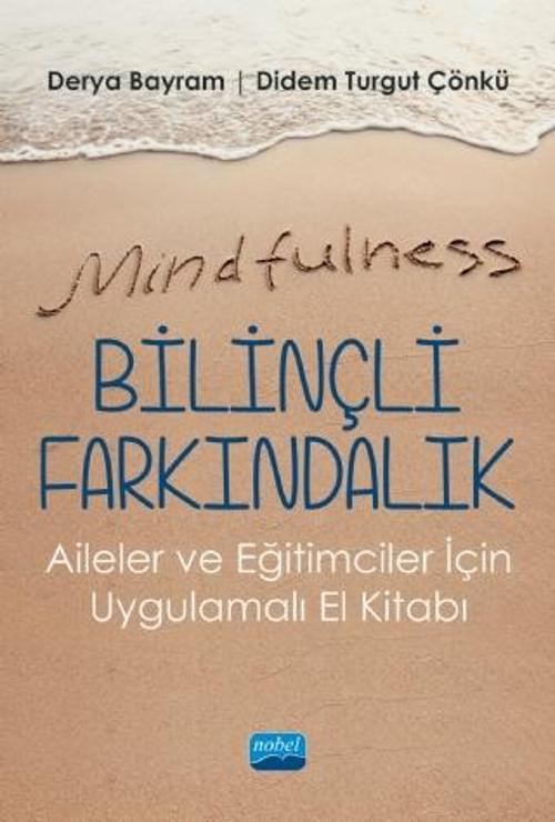 Mindfulness-Bilinçli Farkındalık - Aileler ve Eğitimciler İçin Uygulamalı El Kitabı