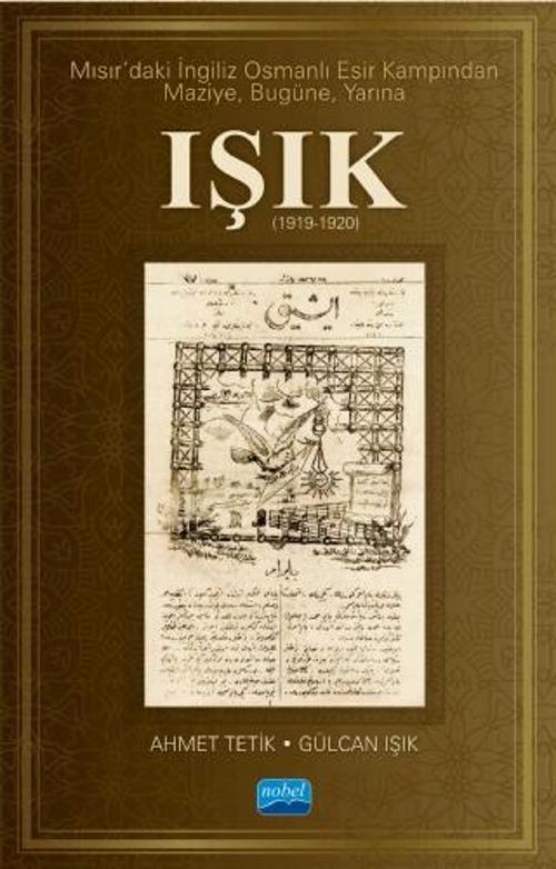 Mısır’daki İngiliz Osmanlı Esir Kampından Maziye, Bugüne, Yarına IŞIK (1919-1920)