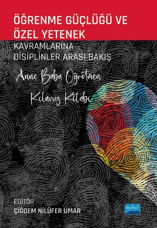 ÖĞRENME GÜÇLÜĞÜ VE ÖZEL YETENEK Kavramlarına Disiplinler Arası Bakış - Anne Baba Öğretmen Kılavuz Ki
