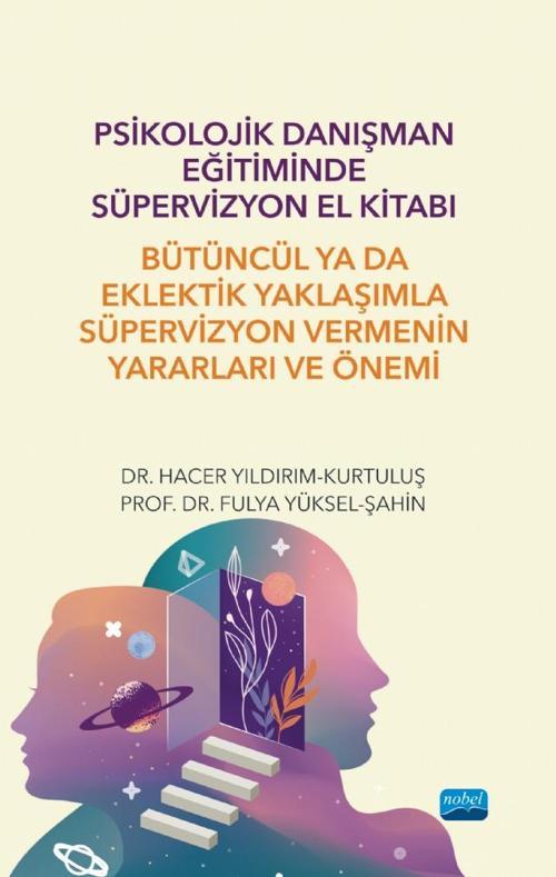 Psikolojik Danışman Eğitiminde Süpervizyon El Kitabı: Bütüncül ya da Eklektik Yaklaşımla Süpervizyon