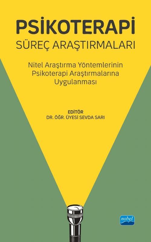 PSİKOTERAPİ SÜREÇ ARAŞTIRMALARI - Nitel Araştırma Yöntemlerinin Psikoterapi Araştırmalarına Uygulanm