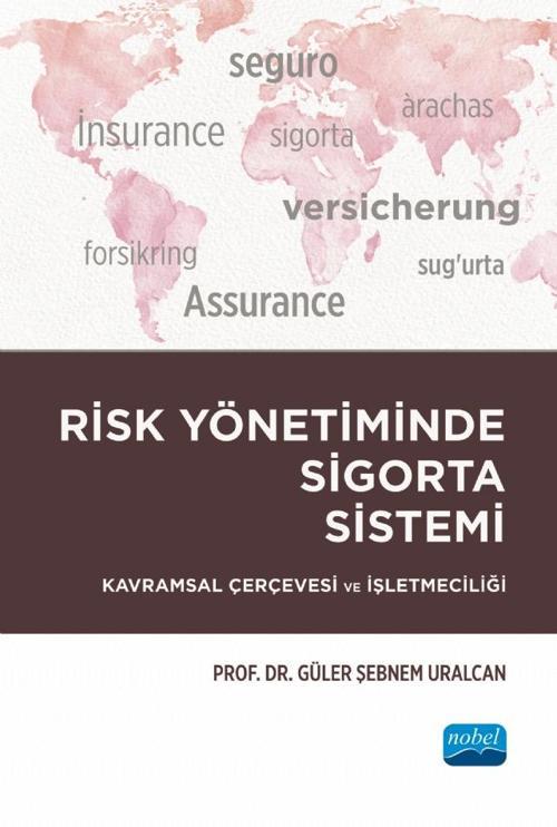 RİSK YÖNETİMİNDE SİGORTA SİSTEMİ - Kavramsal Çerçevesi ve İşletmeciliği