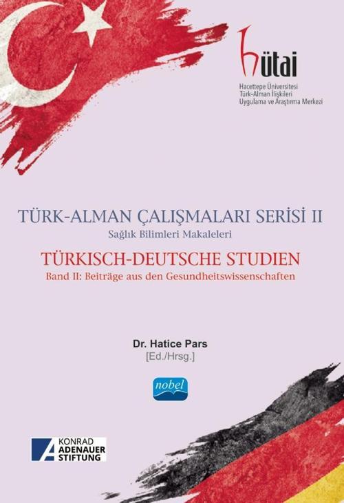 TÜRK-ALMAN ÇALIŞMALARI SERİSİ II Sağlık Bilimleri Makaleleri - TÜRKISCH-DEUTSCHE STUDIEN - Band II: 