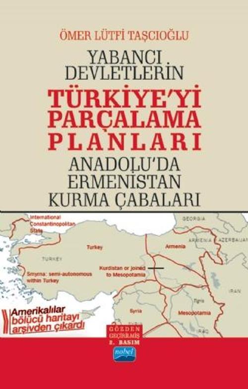 Yabancı Devletlerin TÜRKİYE’Yİ PARÇALAMA PLANLARI Anadolu’da Ermenistan Kurma Çabaları