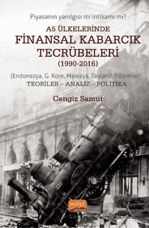 A5 ÜLKELERİNDE FİNANSAL KABARCIK TECRÜBELERİ (1990-2016) (Endonezya, G. Kore, Malezya, Tayland, Fili