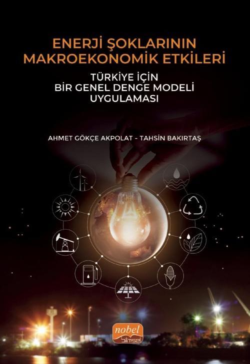 ENERJİ ŞOKLARININ MAKROEKONOMİK ETKİLERİ: Türkiye İçin Bir Genel Denge Modeli Uygulaması