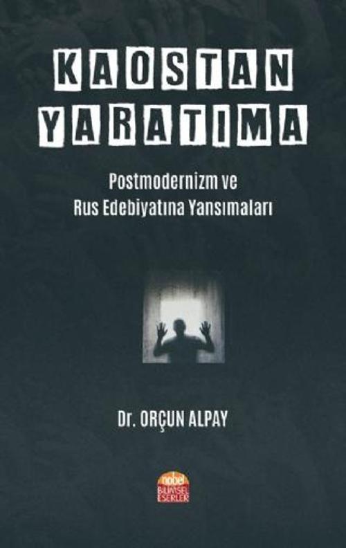 KAOSTAN YARATIMA: Postmodernizm ve Rus Edebiyatına Yansımaları