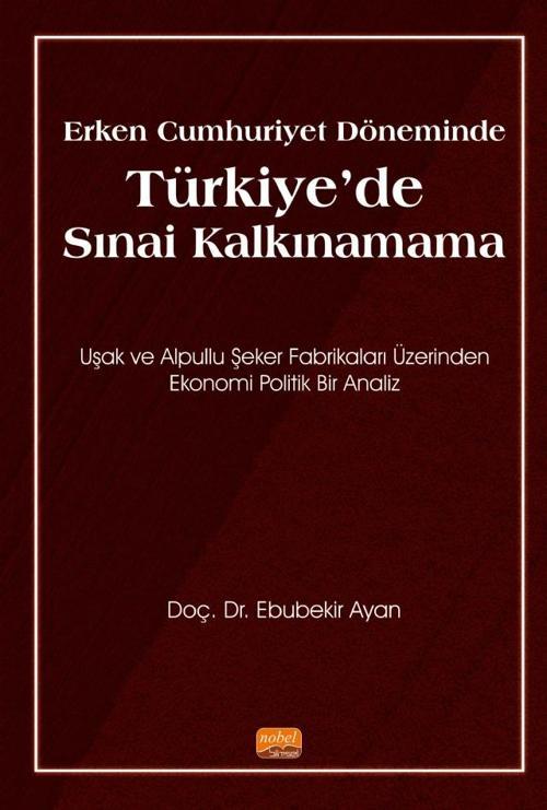 Erken Cumhuriyet Döneminde TÜRKİYE’DE SINAİ KALKINAMAMA
