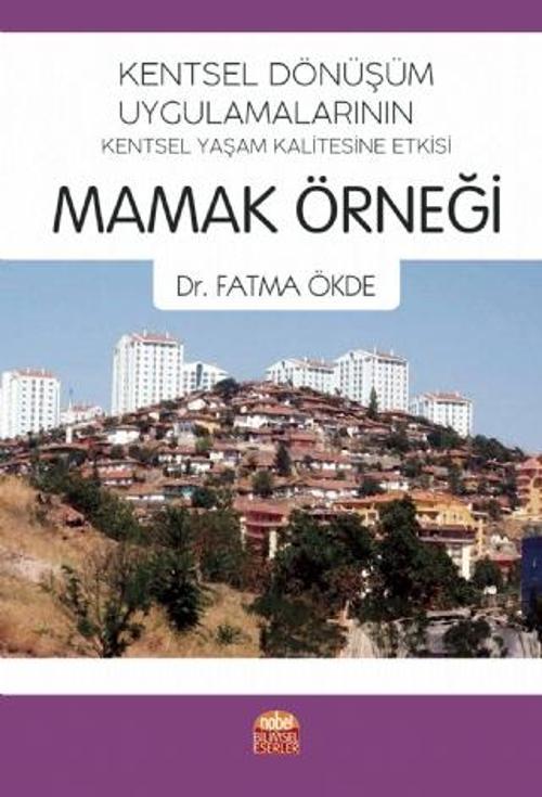 Kentsel Dönüşüm Uygulamalarının Kentsel Yaşam Kalitesine Etkisi: MAMAK ÖRNEĞİ