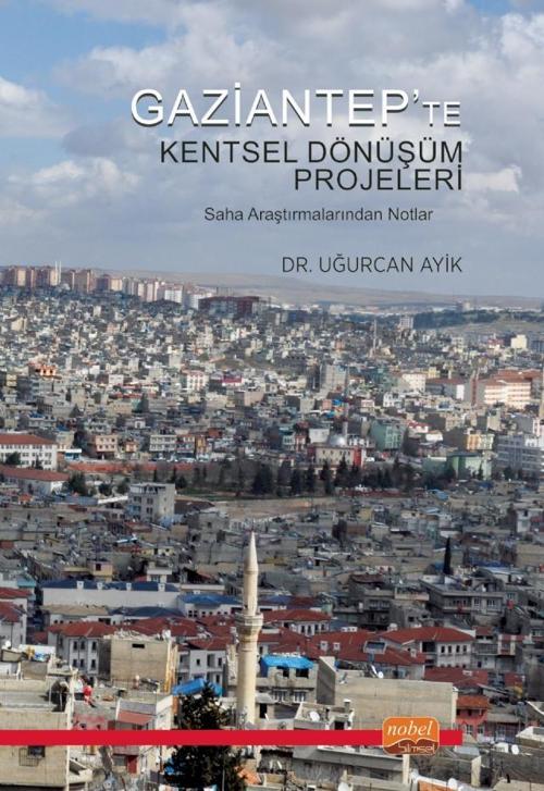 GAZİANTEP’TE KENTSEL DÖNÜŞÜM PROJELERİ - Saha Araştırmalarından Notlar