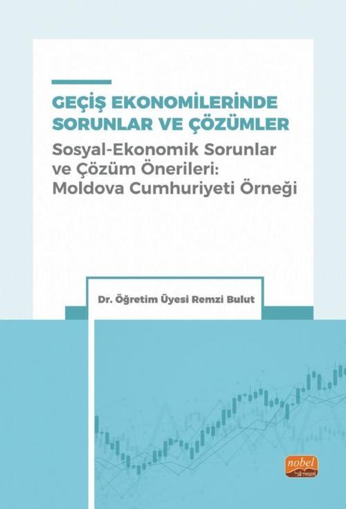 GEÇİŞ EKONOMİLERİNDE SORUNLAR VE ÇÖZÜMLER (Sosyal-Ekonomik Sorunlar ve Çözüm Önerileri: Moldova Cumh